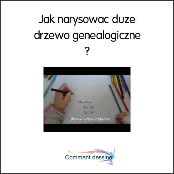 Jak narysować duże drzewo genealogiczne